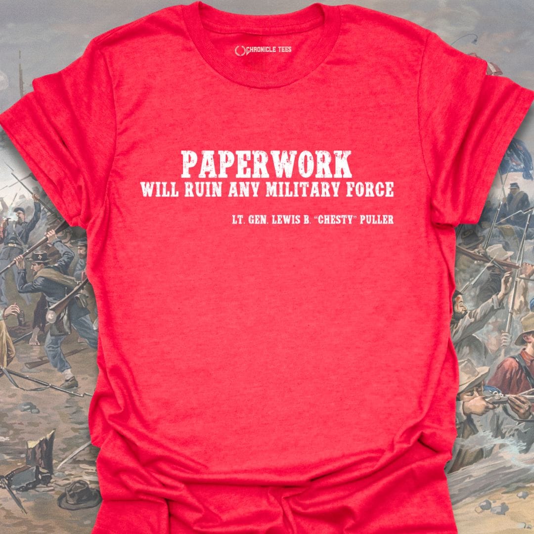 Paperwork - Lt. Gen. “Chesty” Puller T-shirt