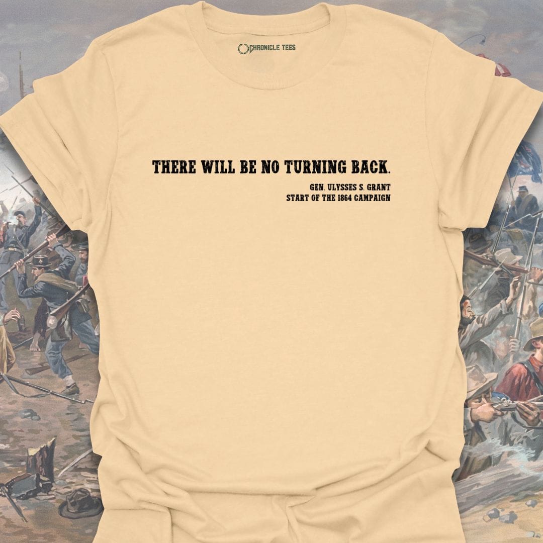 There Will Be No Turning Back - U. S. Grant T-shirt