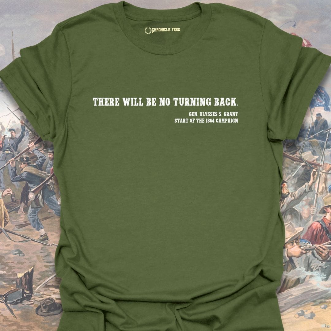 There Will Be No Turning Back - U. S. Grant T-shirt
