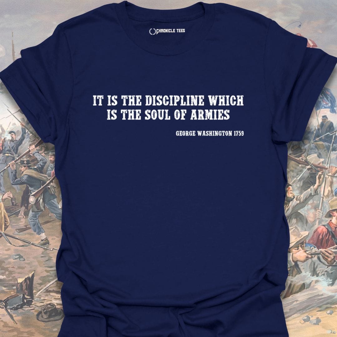 It Is The Discipline... - G. Washington 1759 T-shirt