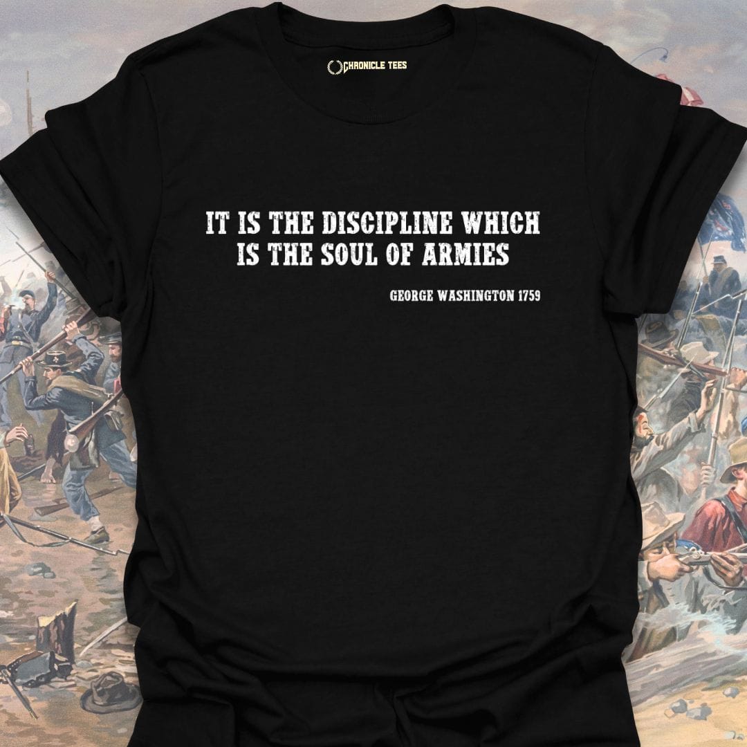 It Is The Discipline... - G. Washington 1759 T-shirt
