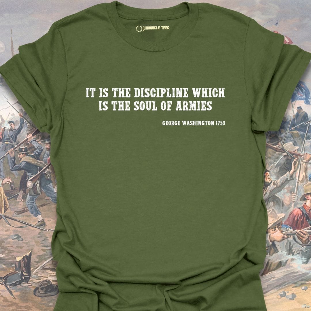 It Is The Discipline... - G. Washington 1759 T-shirt