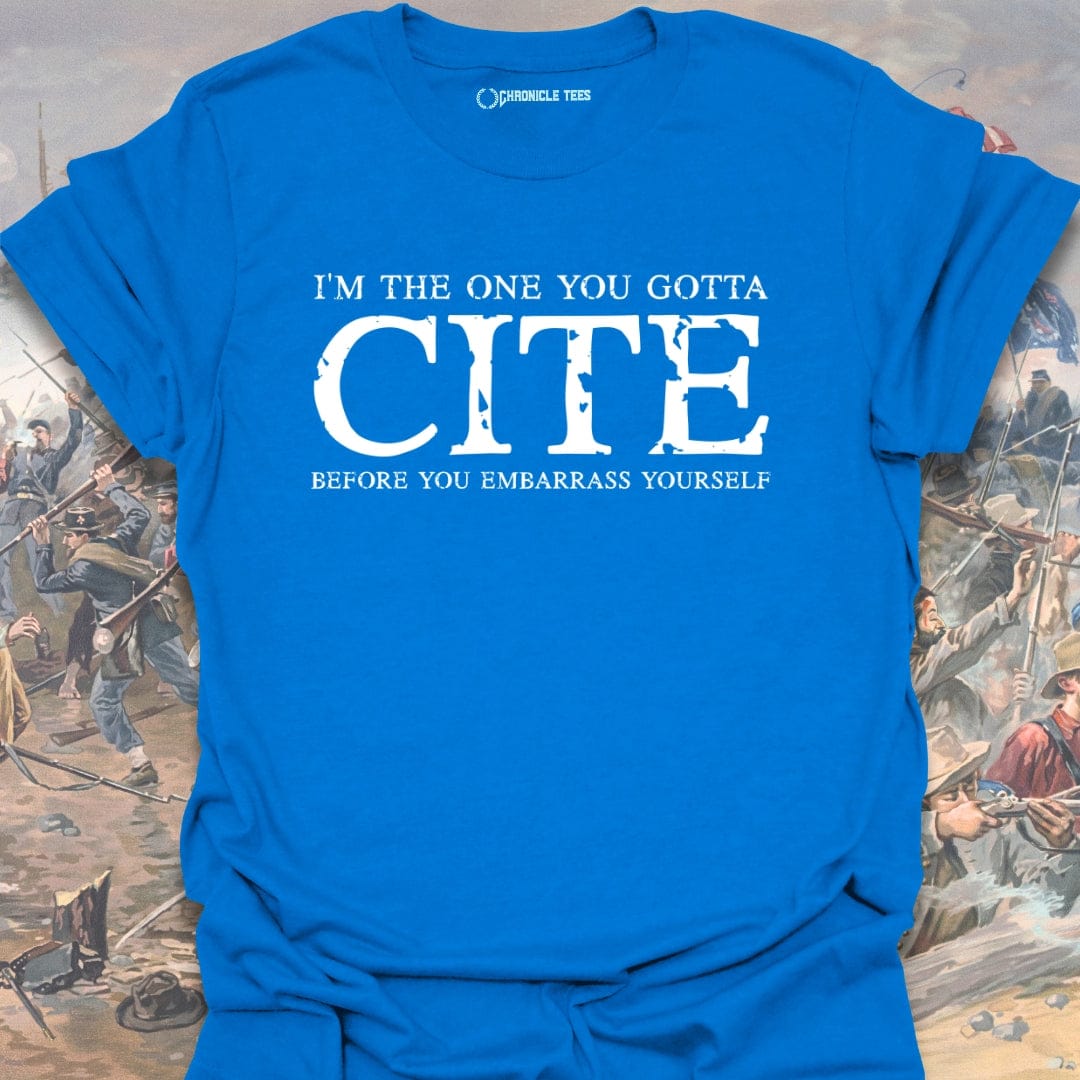 I'm The One You Gotta... T-shirt