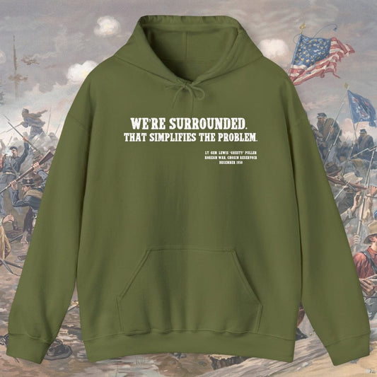 We're Surrounded. That simplifies the problem. Chesty Puller Hoodie