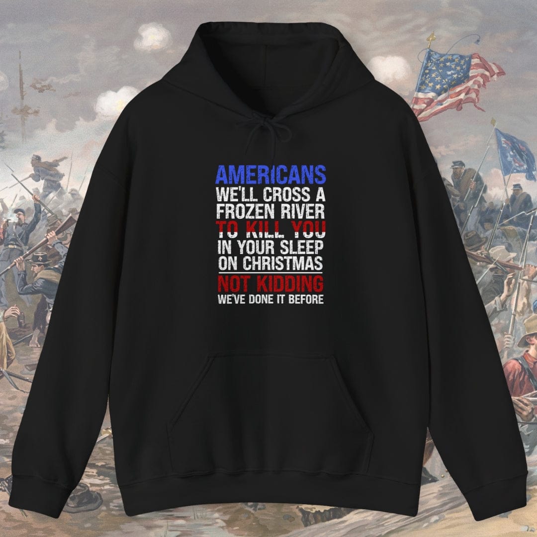Americans We'll Cross A Frozen River... Hoodie
