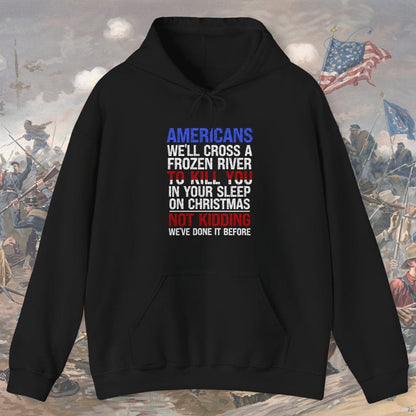 Americans We'll Cross A Frozen River... Hoodie