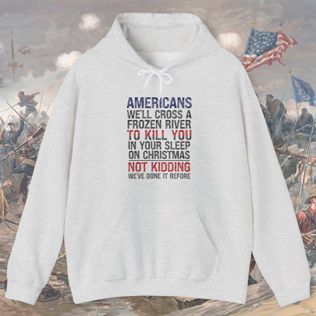 Americans We'll Cross A Frozen River... Hoodie