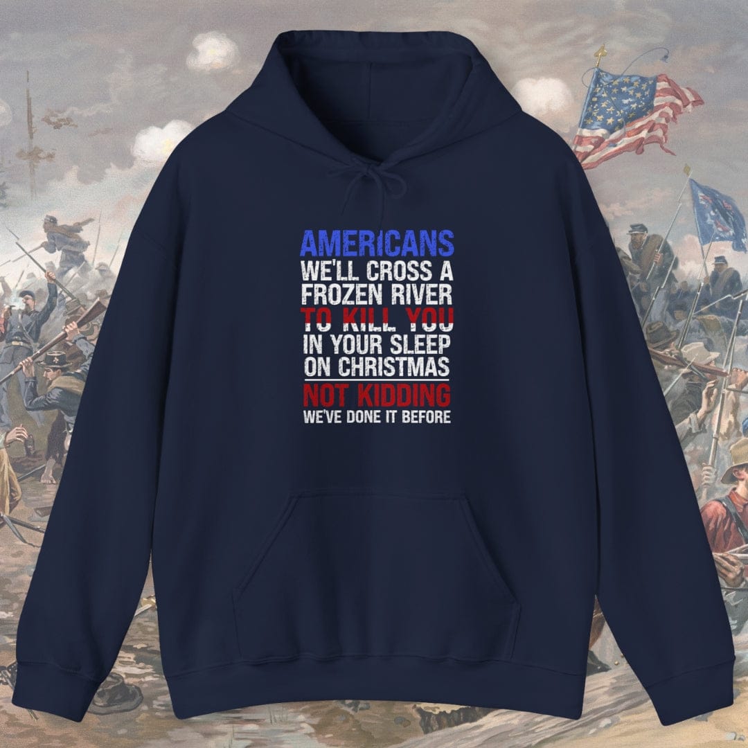 Americans We'll Cross A Frozen River... Hoodie