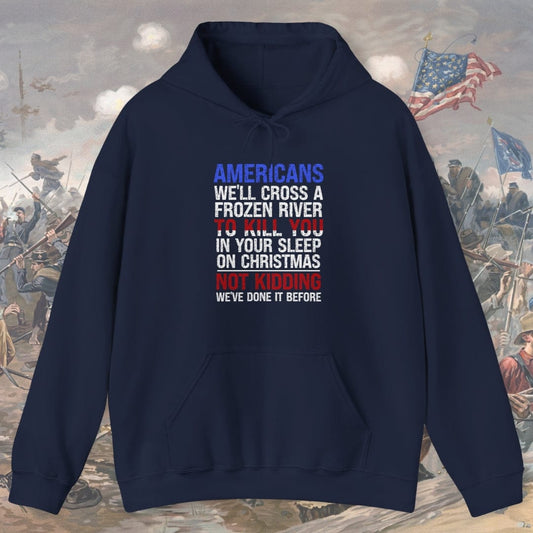 Americans We'll Cross A Frozen River... Hoodie