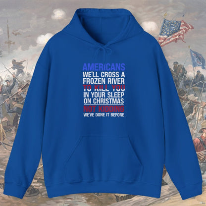 Americans We'll Cross A Frozen River... Hoodie