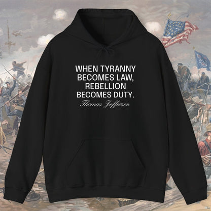 When Tyranny Becomes Law - Thomas Jefferson Hoodie