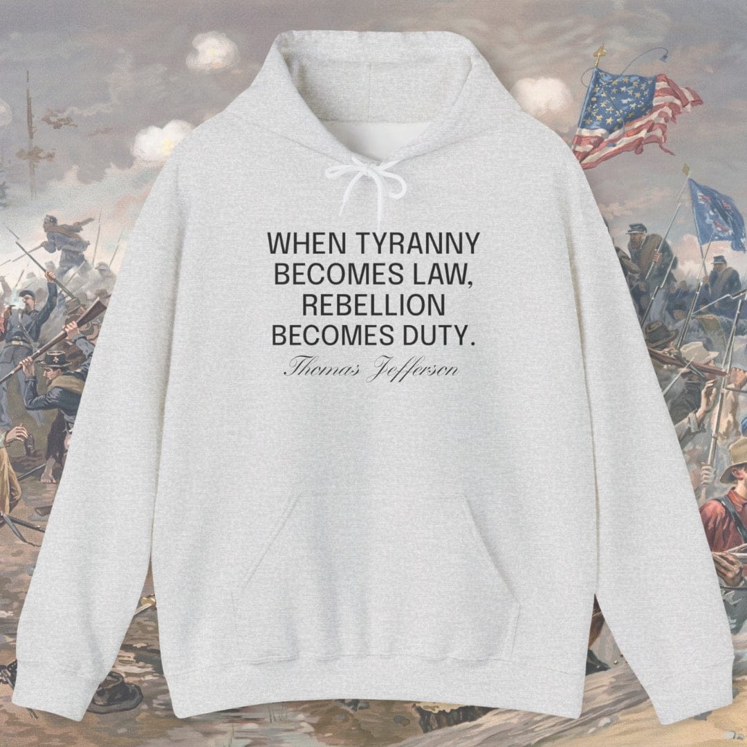 When Tyranny Becomes Law - Thomas Jefferson Hoodie