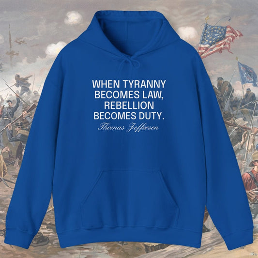 When Tyranny Becomes Law - Thomas Jefferson Hoodie