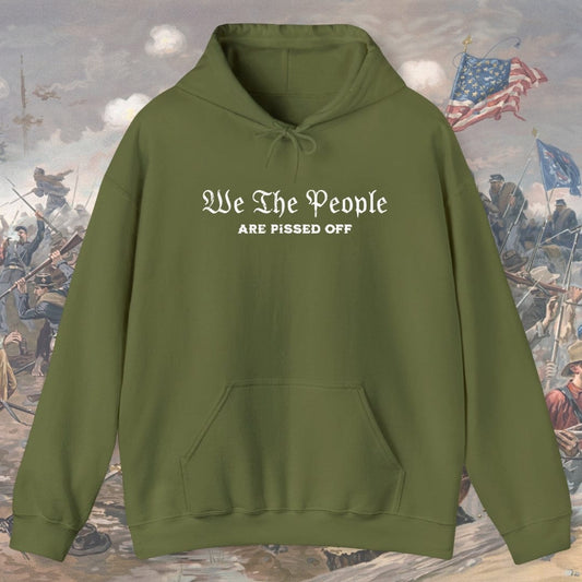 We The People Are Pissed Off Hoodie
