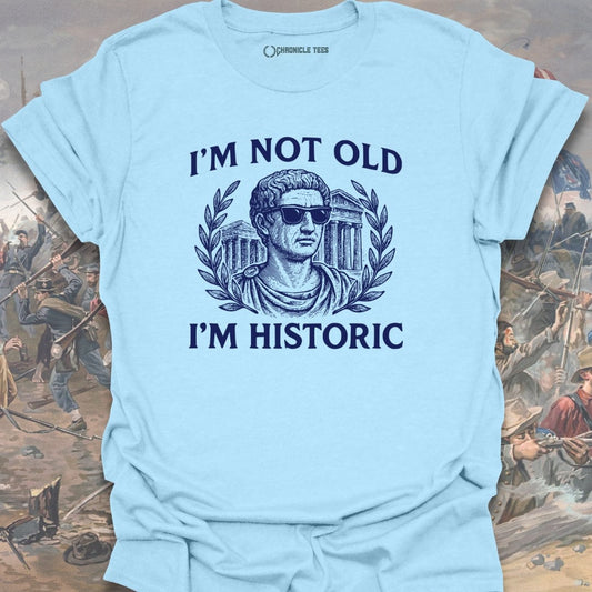Not Old I'm Historic T-shirt
