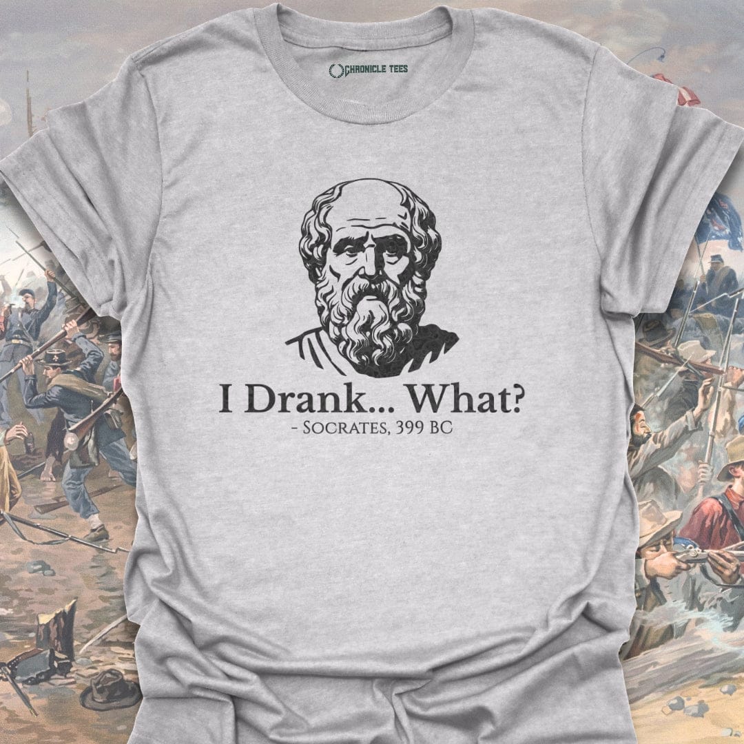 I Drank What? T-shirt