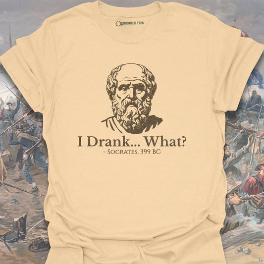 I Drank What? T-shirt