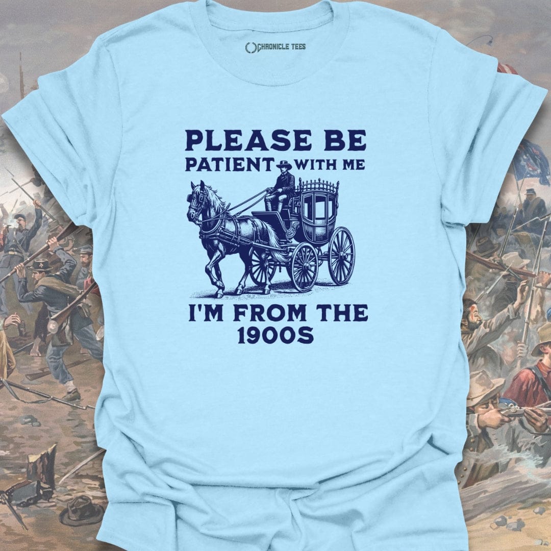 Please Be Patient 1900s T-shirt