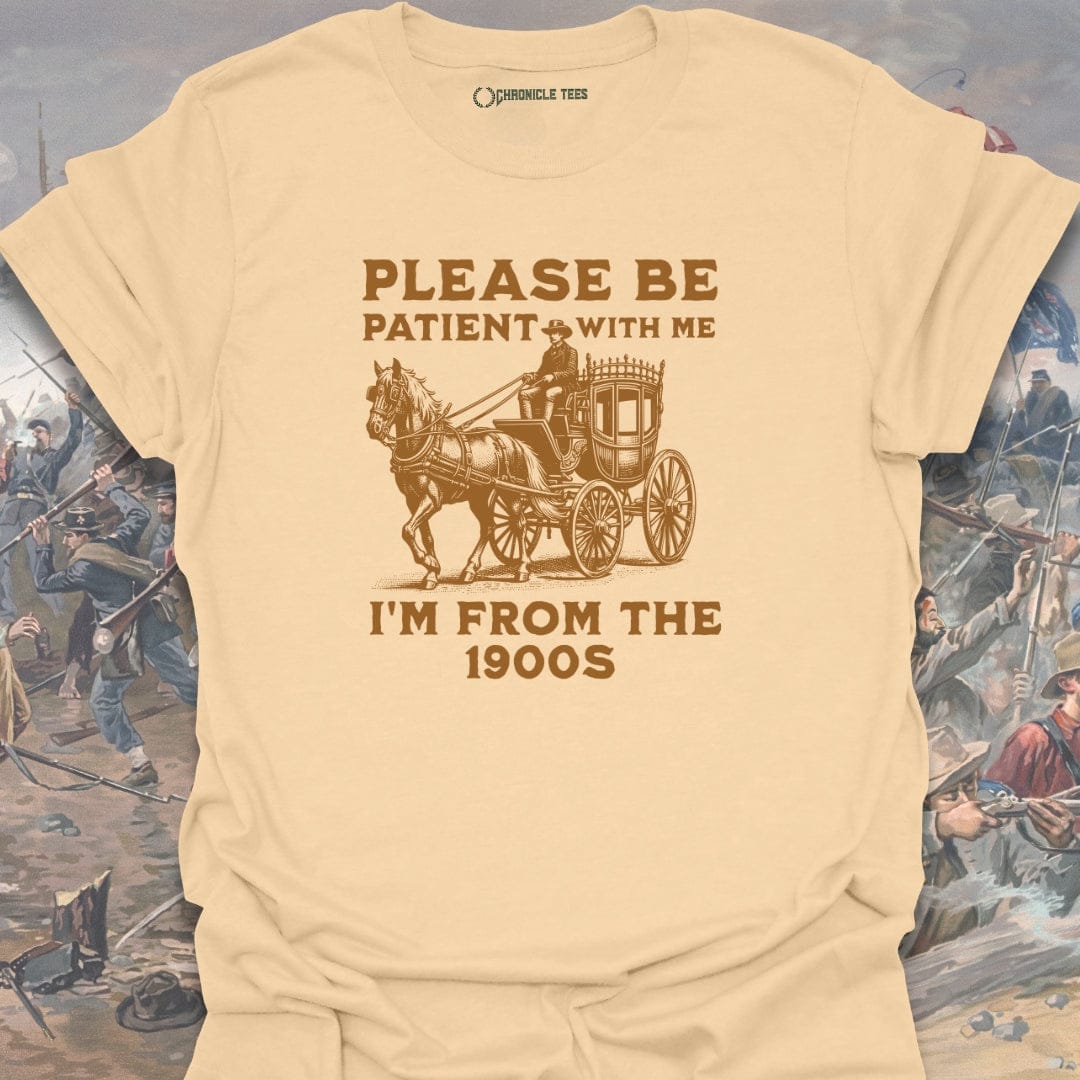 Please Be Patient 1900s T-shirt