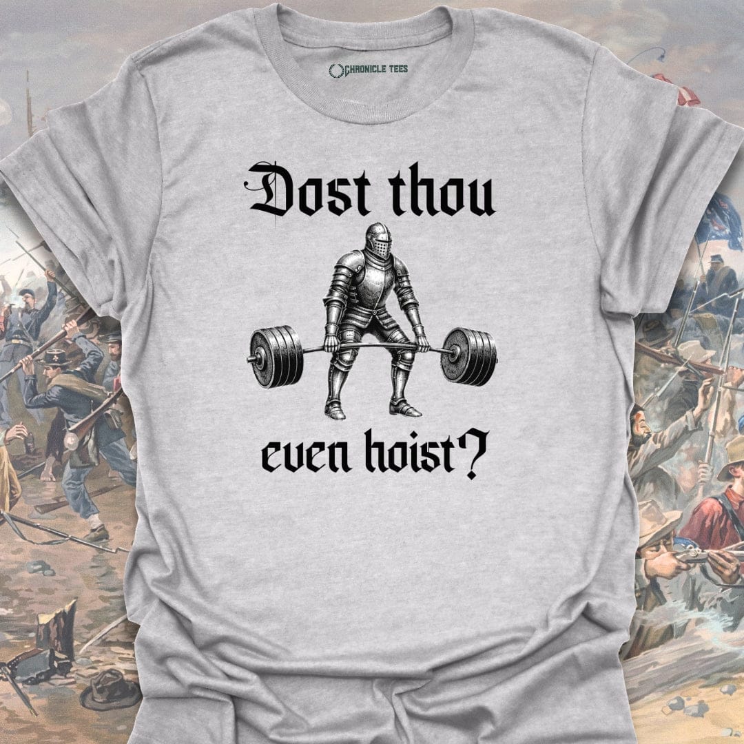 Dost Thou Even Hoist? T-shirt