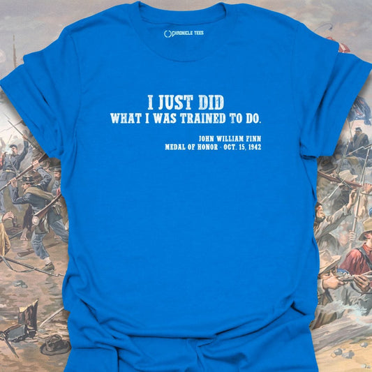I Just Did John William Finn T-shirt
