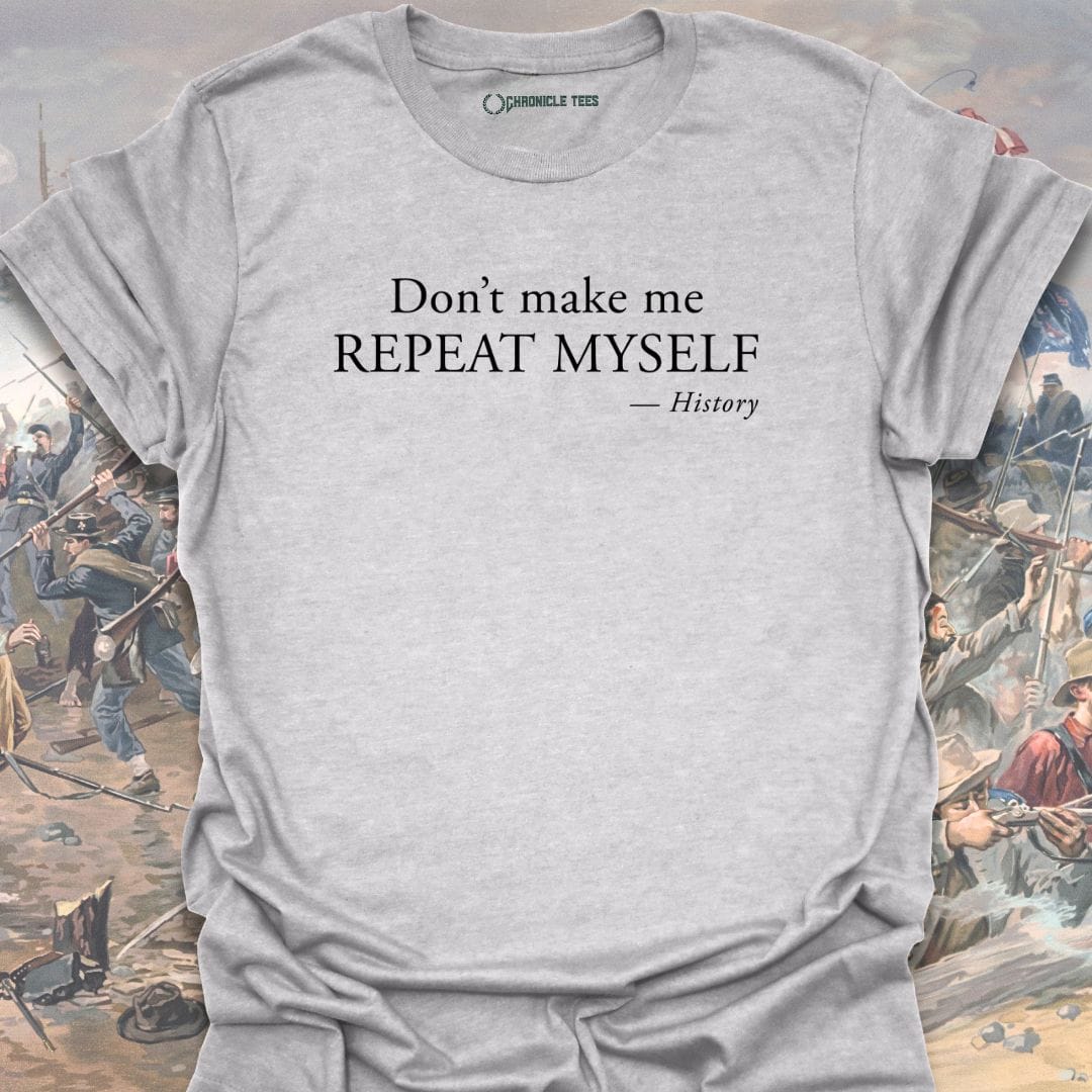 Repeat Myself History T-shirt