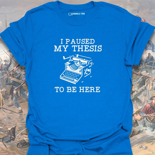 Paused My Thesis T-shirt