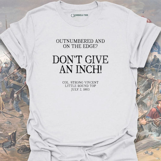 Don't Give An Inch T-shirt
