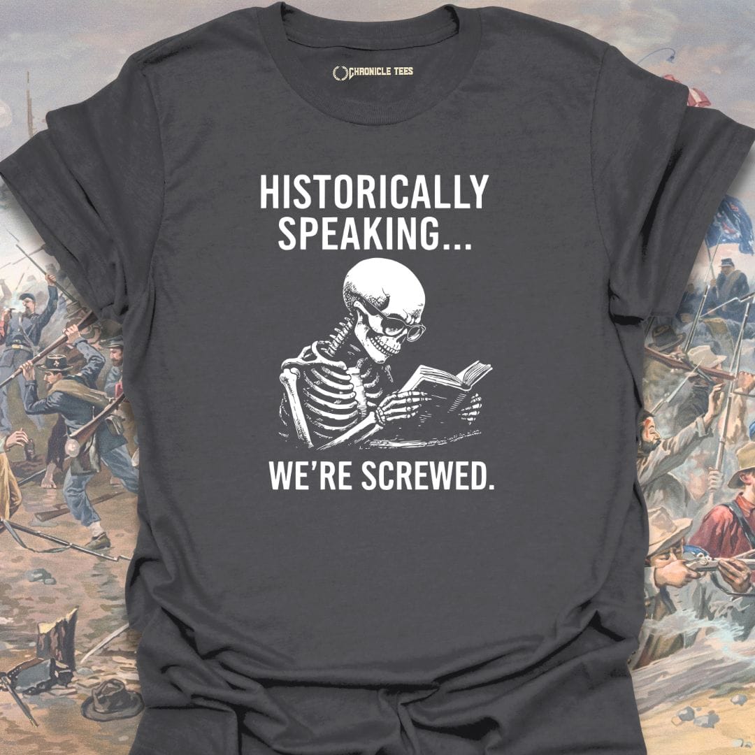 Historically Speaking... T-shirt
