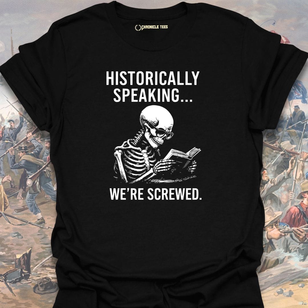 Historically Speaking... T-shirt