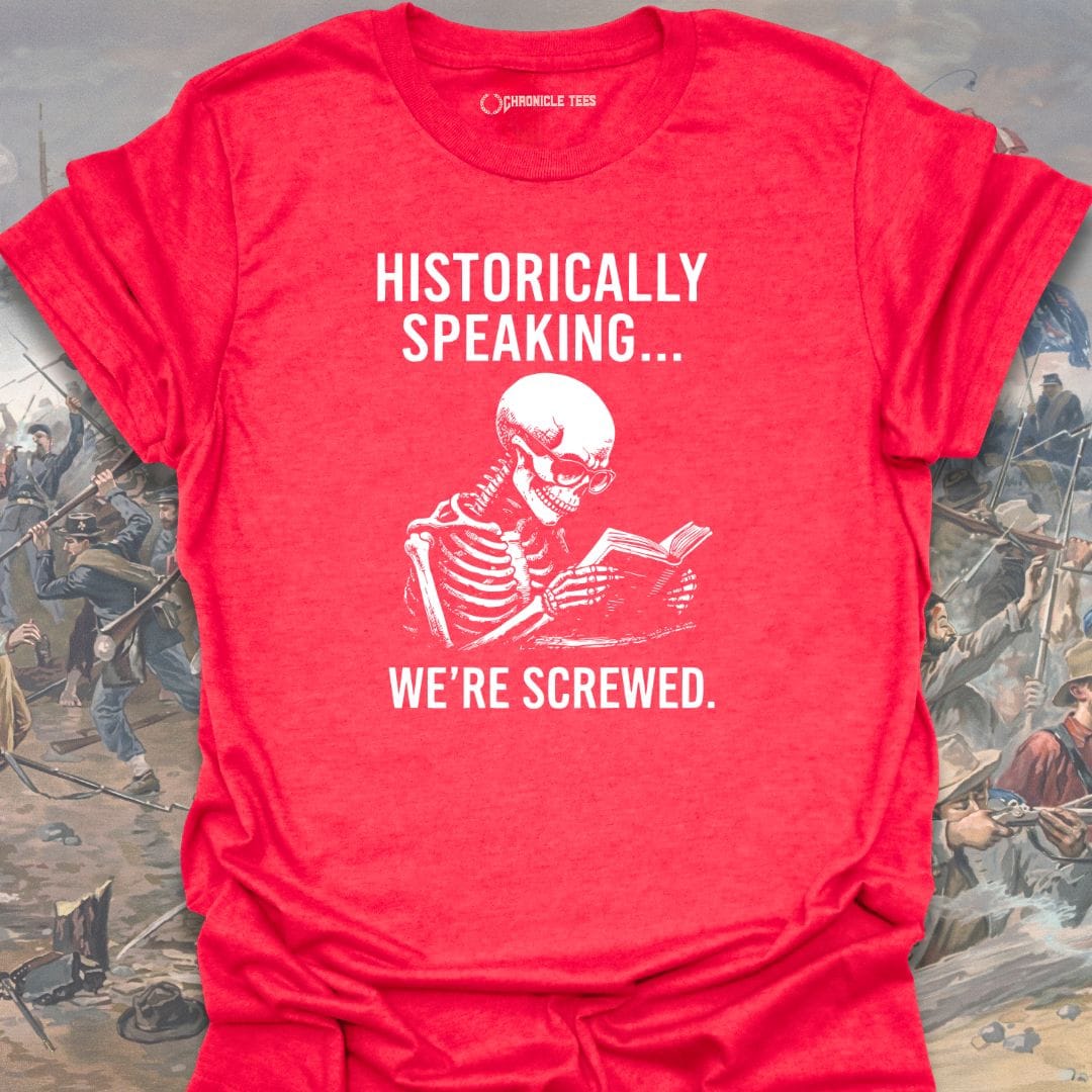 Historically Speaking... T-shirt