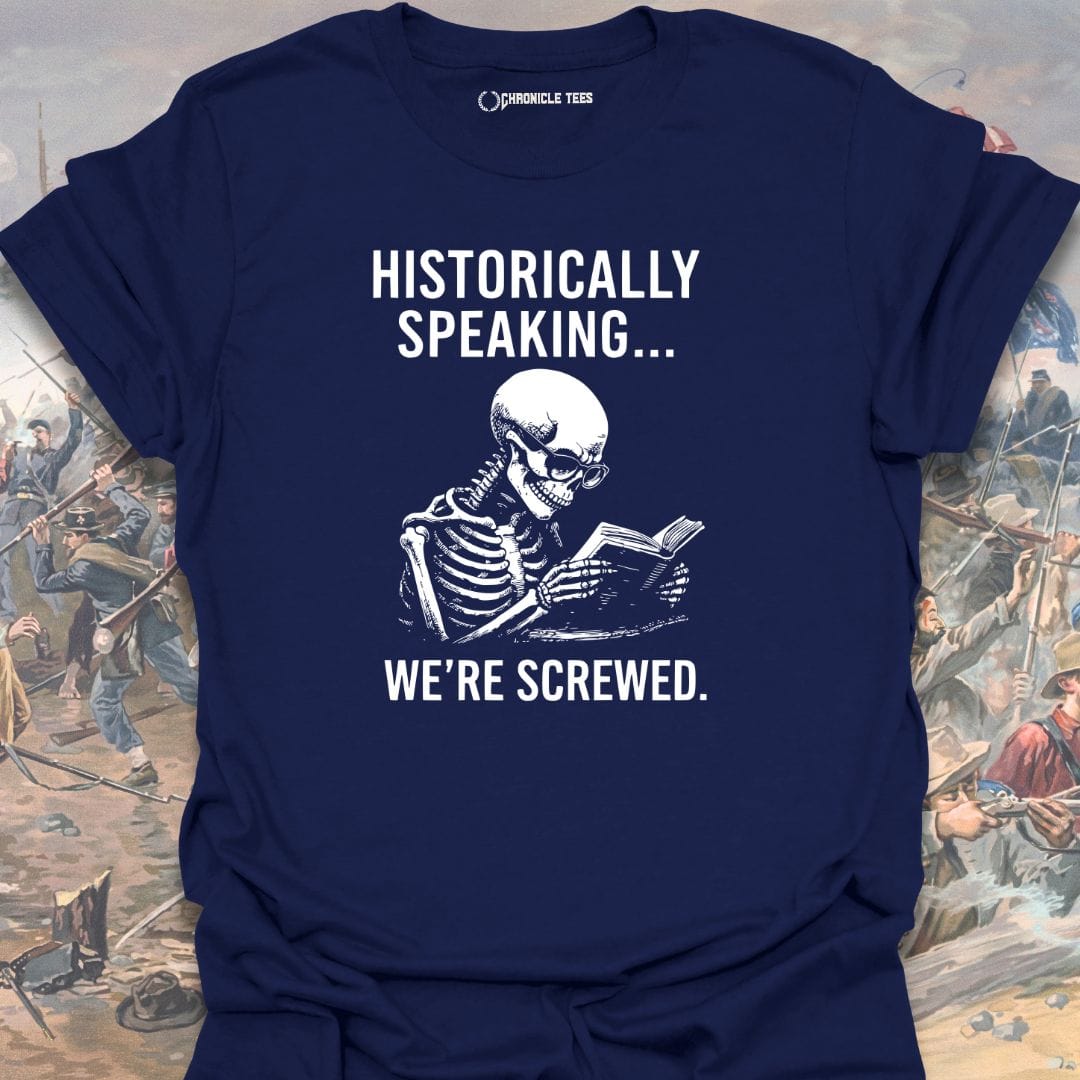 Historically Speaking... T-shirt