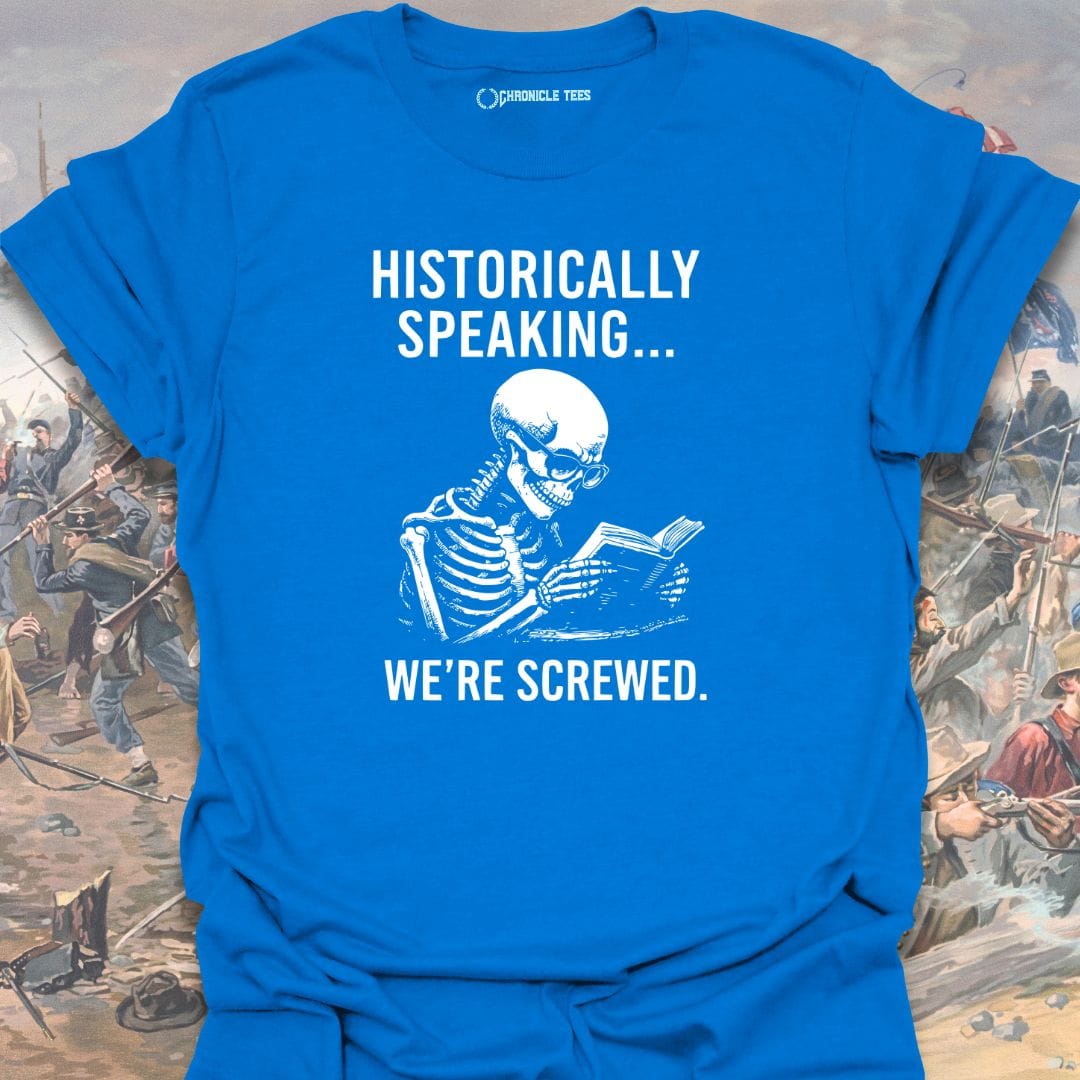 Historically Speaking... T-shirt