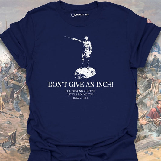 Don't Give An Inch T-shirt