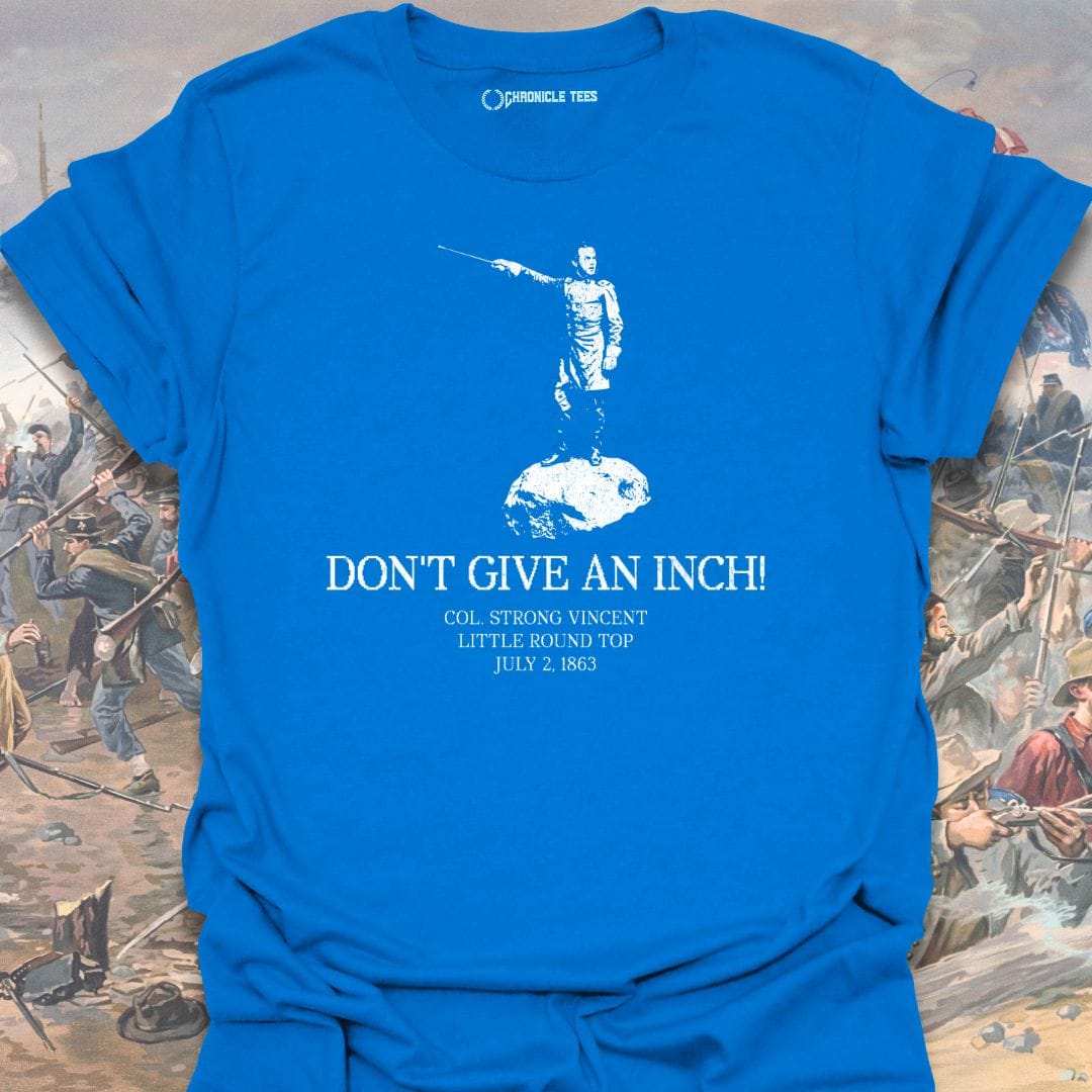 Don't Give An Inch T-shirt