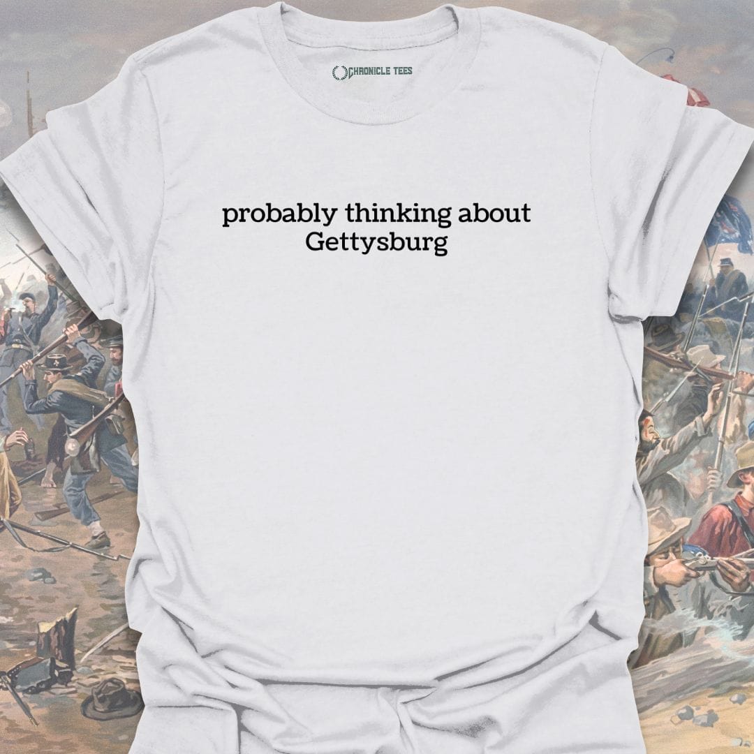Thinking about Gettysburg T-shirt