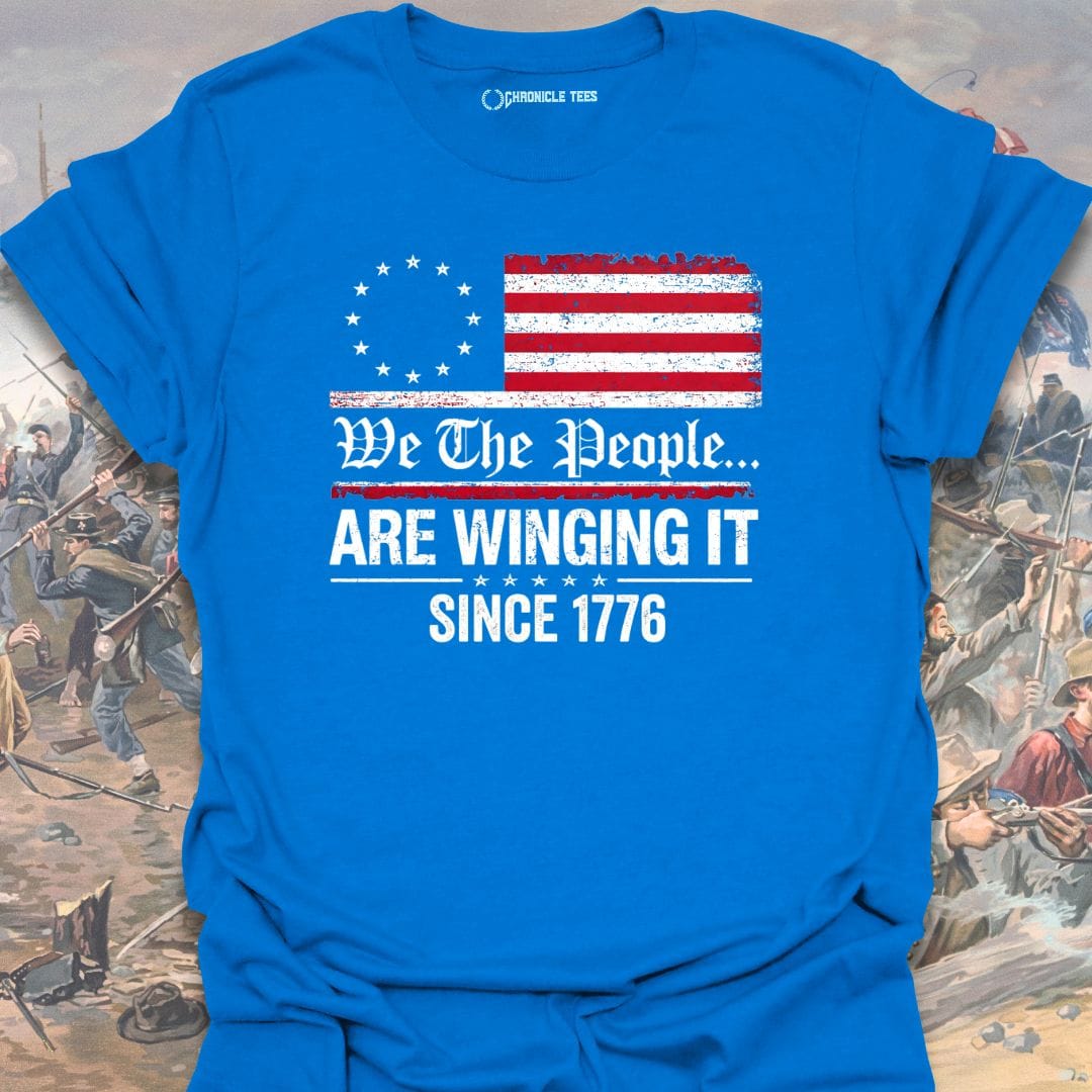 Winging It Since 1776 T-shirt