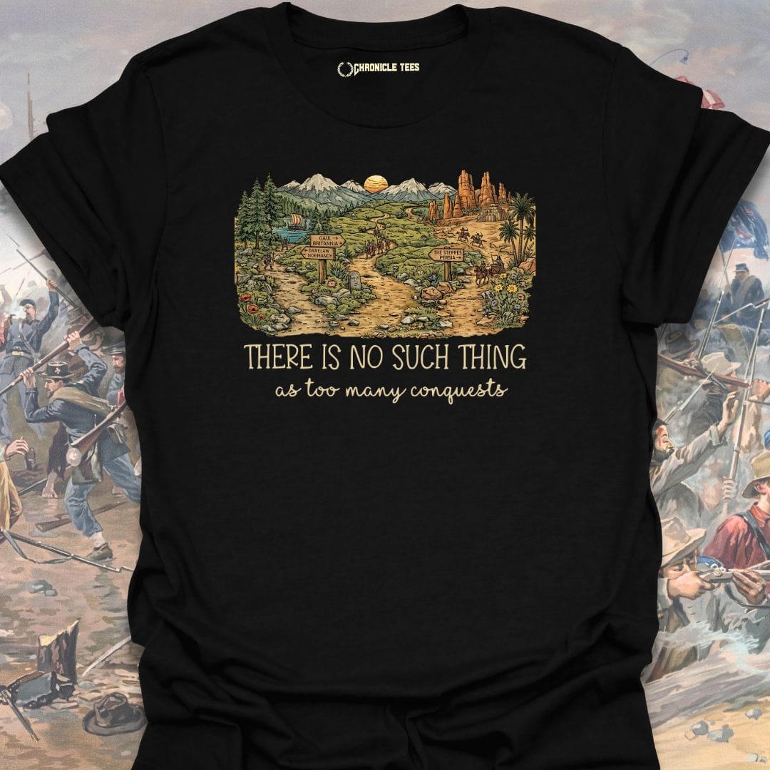 Too Many Conquests T-shirt