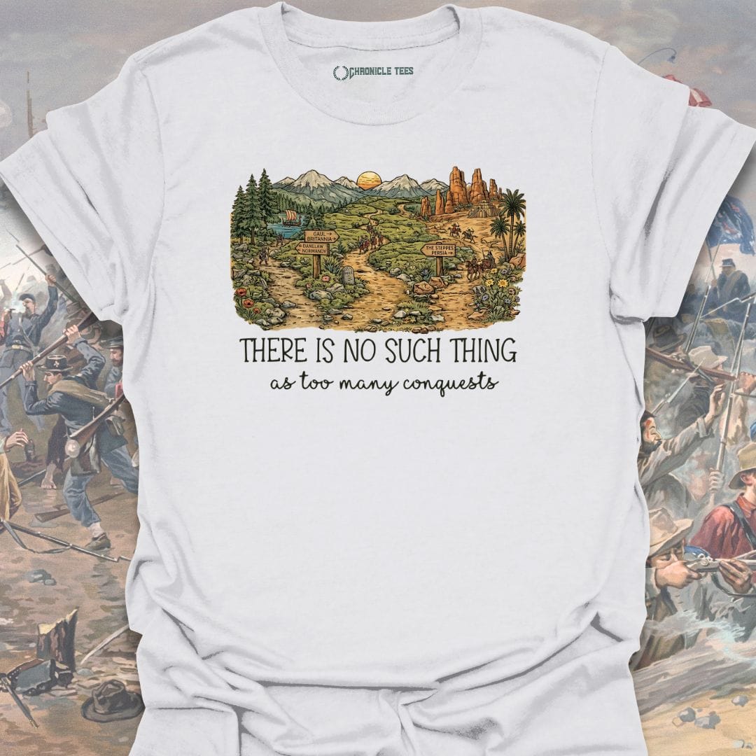 Too Many Conquests T-shirt