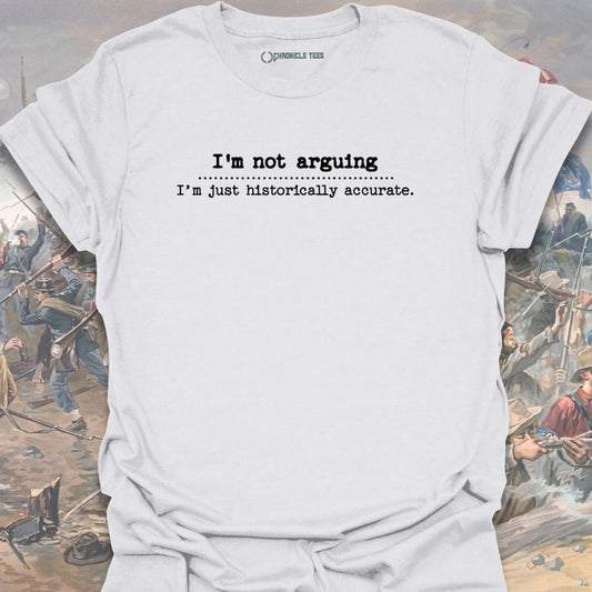 I'm Not Arguing T-shirt