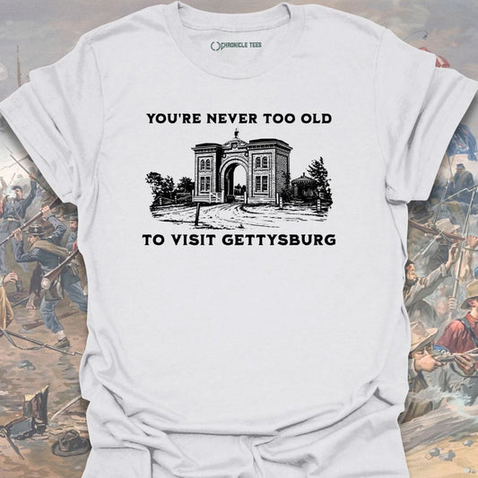 You're Never Too Old T-shirt
