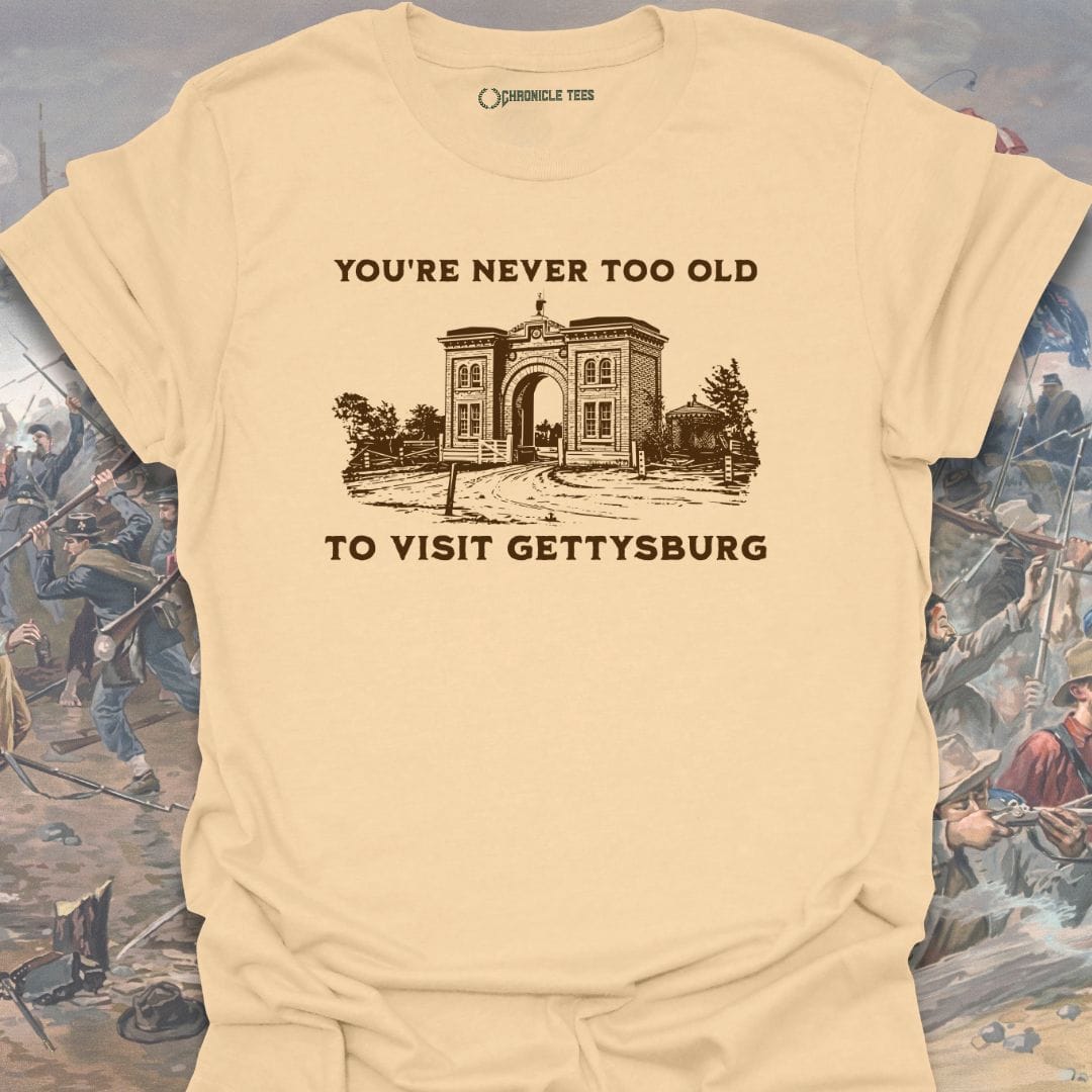 You're Never Too Old T-shirt