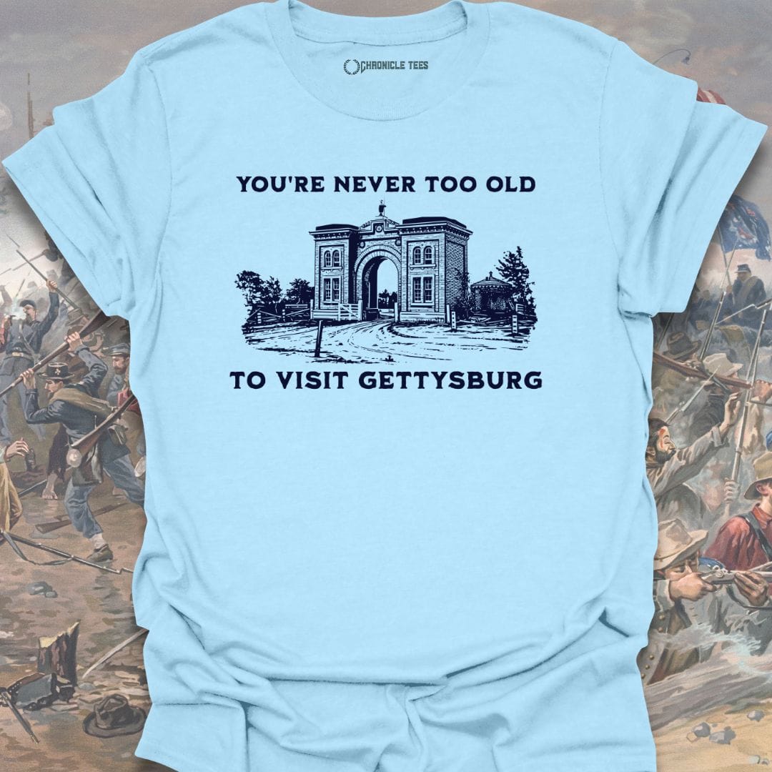 You're Never Too Old T-shirt