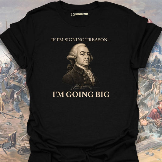 I'm Signing Treason - John Hancock T-shirt