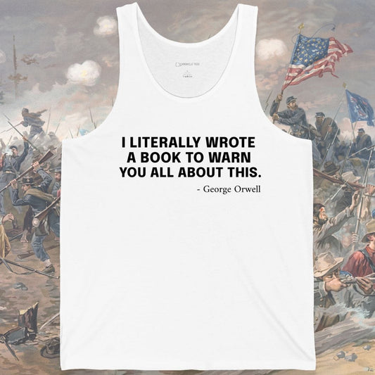 Orwell Warned You Tank