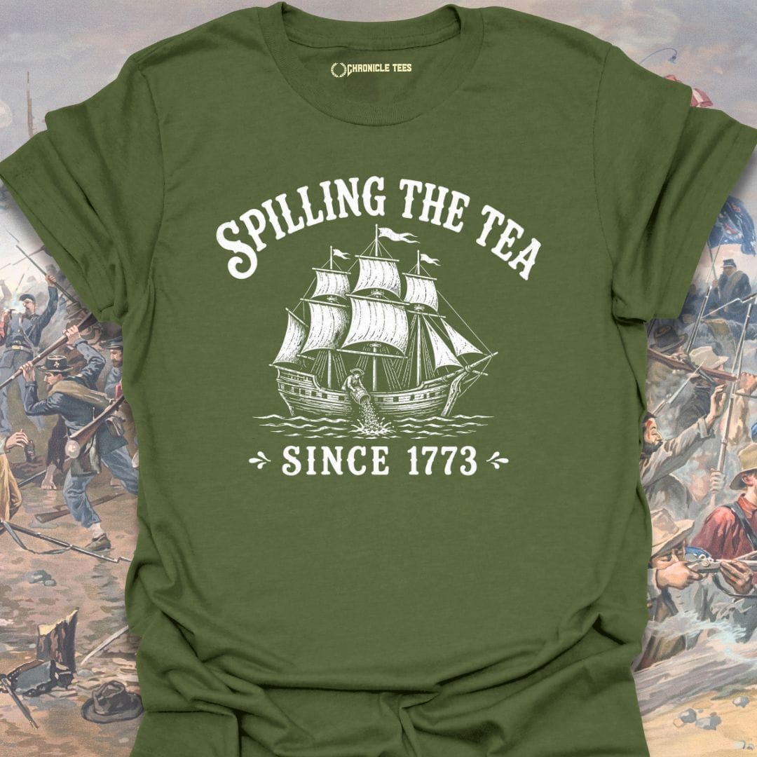 Spilling The Tea Since 1773 T-shirt