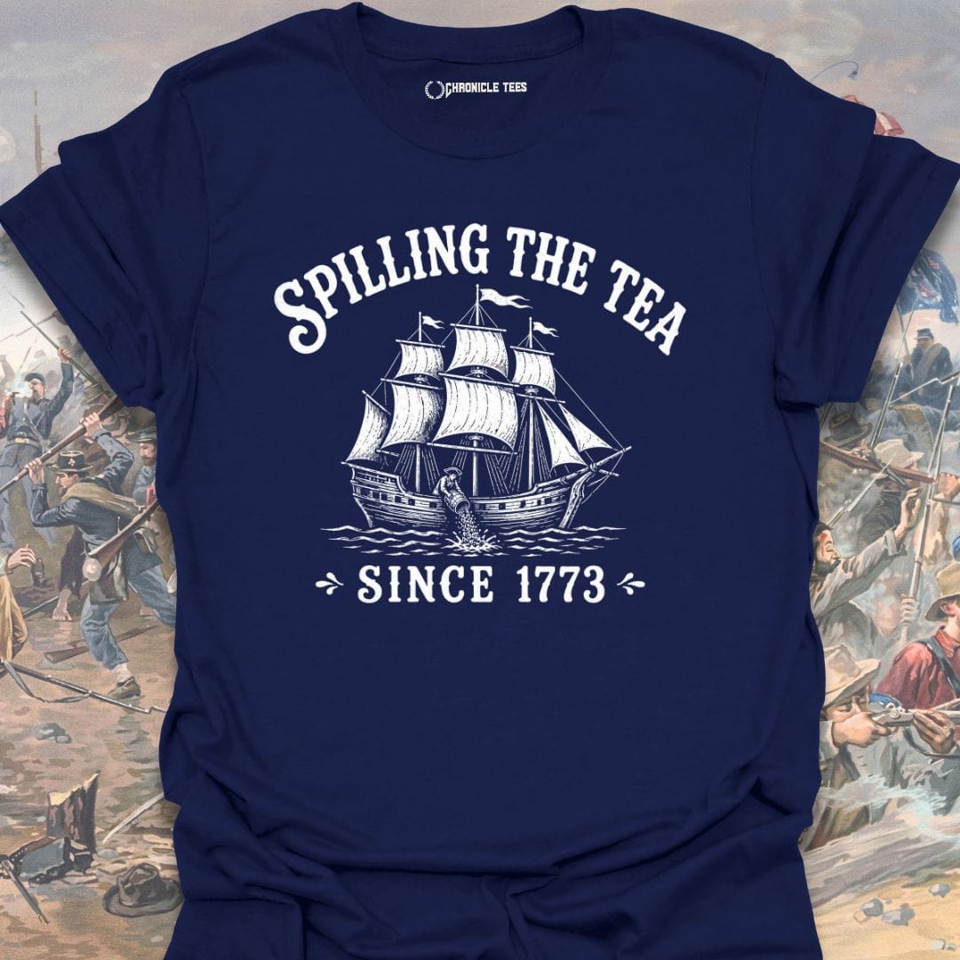 Spilling The Tea Since 1773 T-shirt