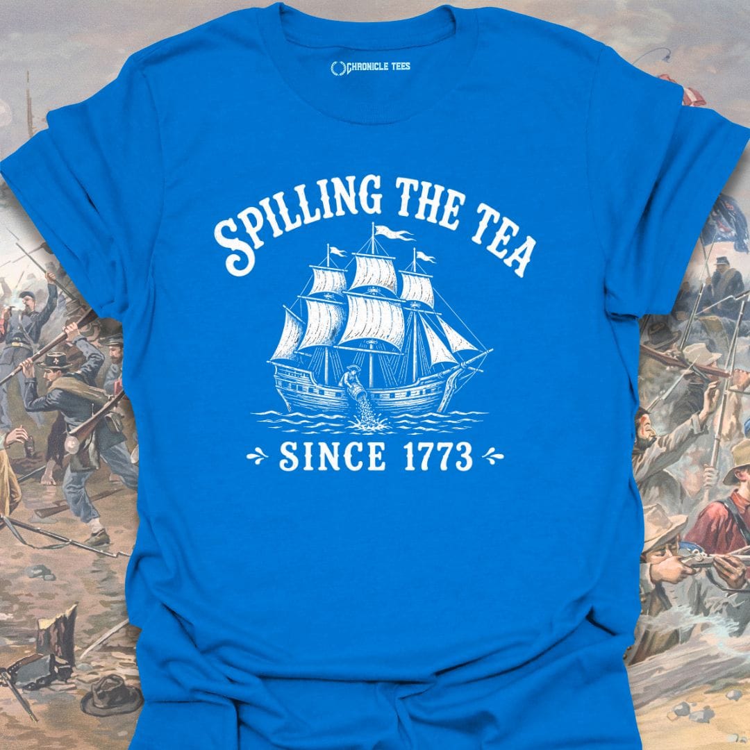 Spilling The Tea Since 1773 T-shirt
