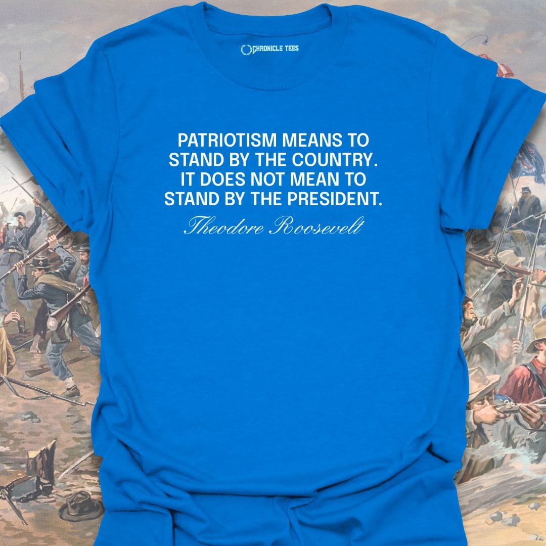 Patriotism - Theodore Roosevelt T-shirt