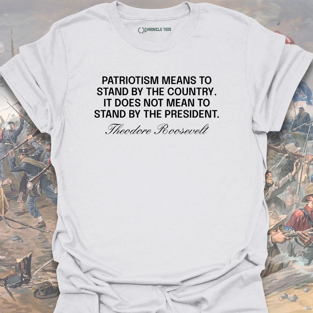 Patriotism - Theodore Roosevelt T-shirt